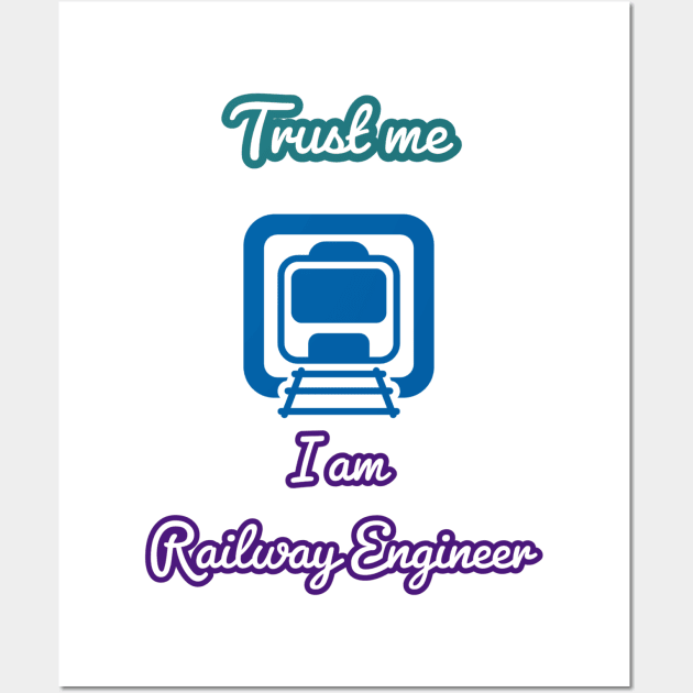 Trust me i am Railway engineer Wall Art by Amy_Design